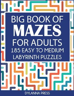 Big Book of Mazes for Adults: 185 könnyű és közepes labirintus rejtvények Paperback - Big Book of Mazes for Adults: 185 Easy to Medium Labyrinth Puzzles Paperback