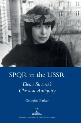 SPQR a Szovjetunióban: Elena Shvarts klasszikus antikvitása - SPQR in the USSR: Elena Shvarts's Classical Antiquity