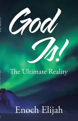 Isten van! A végső valóság - God Is!: The Ultimate Reality