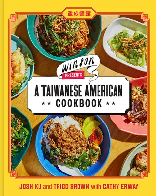 Győztes fiú bemutatja a tajvani amerikai szakácskönyvet - Win Son Presents a Taiwanese American Cookbook