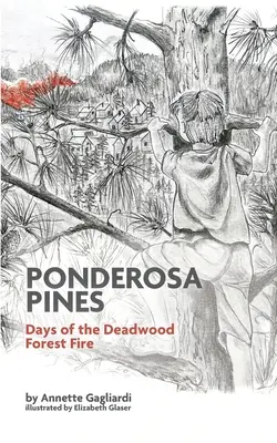 Ponderosa Pines: Deadwood erdőtűz napjai - Ponderosa Pines: Days of the Deadwood Forest Fire