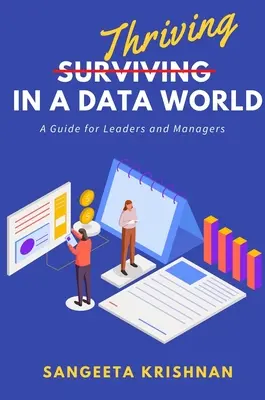 Gyarapodás az adatok világában: Útmutató vezetők és menedzserek számára - Thriving in a Data World: A Guide for Leaders and Managers