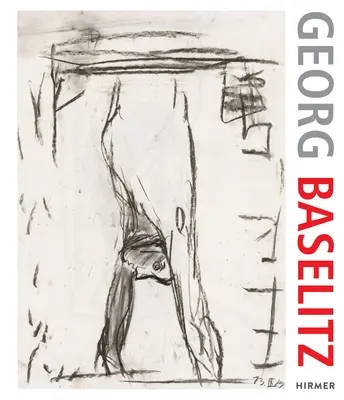 Georg Baselitz. 100 rajz: A kezdetektől napjainkig - Georg Baselitz. 100 Drawings: From the Beginning Until the Present