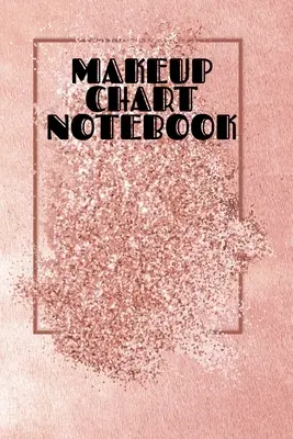 Makeup Chart Notebook: Make Up Artist Face Charts Practice Paper for Painting Face On Paper With Real Make-Up Brushes & Applicators - Makeove - Makeup Chart Notebook: Make Up Artist Face Charts Practice Paper For Painting Face On Paper With Real Make-Up Brushes & Applicators - Makeove