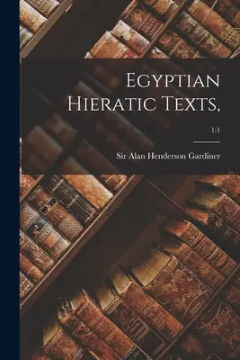 Egyiptomi hieratikus szövegek; 1: 1 - Egyptian Hieratic Texts; 1: 1