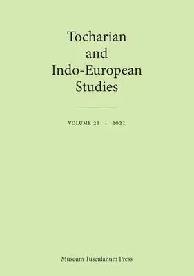 Tócháriai és indoeurópai tanulmányok 21: 21. kötet - Tocharian and Indo-European Studies 21: Volume 21