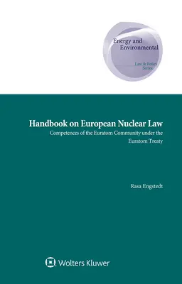Az európai nukleáris jog kézikönyve: Az Euratom Közösség hatásköre az Euratom-Szerződés alapján - Handbook on European Nuclear Law: Competences of the Euratom Community under the Euratom Treaty