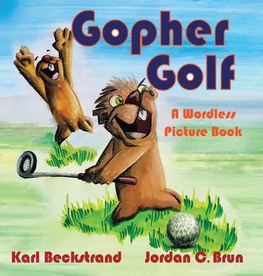 Gopher Golf: Egy szótlan képeskönyv - Gopher Golf: A Wordless Picture Book