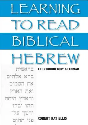 A bibliai héber nyelv elsajátítása: Bevezető nyelvtan - Learning to Read Biblical Hebrew: An Introductory Grammar
