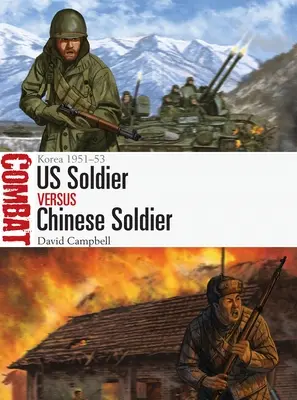 Amerikai katona kontra kínai katona: Korea 1951-53 - Us Soldier Vs Chinese Soldier: Korea 1951-53