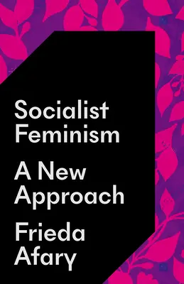 Szocialista feminizmus: Egy új megközelítés - Socialist Feminism: A New Approach