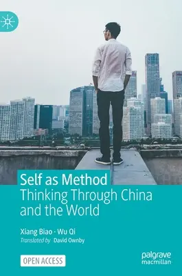 Az én mint módszer: Thinking Through China and the World - Self as Method: Thinking Through China and the World