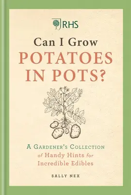 Rhs Lehet-e burgonyát termeszteni cserépben: Egy kertész praktikus tanácsai a saját élelmiszer-termesztéshez - Rhs Can I Grow Potatoes in Pots: A Gardener's Collection of Handy Hints to Grow Your Own Food