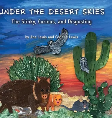 A sivatagi égbolt alatt: A büdös, furcsa és undorító - Under the Desert Skies: The Stinky, Curious, and Disgusting