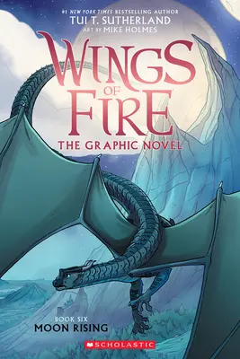 Moon Rising: (A tűz szárnyai grafikus regény #6) - Moon Rising: A Graphic Novel (Wings of Fire Graphic Novel #6)