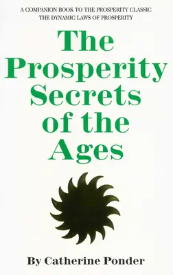 A korok jólétének titkai: A jólét klasszikusának kísérőkönyve A jólét dinamikus törvényei - The Prosperity Secrets of the Ages: A Companion Book to the Prosperity Classic the Dynamic Laws of Prosperity