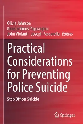 Gyakorlati megfontolások a rendőrségi öngyilkosságok megelőzéséhez: A rendőrök öngyilkosságának megállítása - Practical Considerations for Preventing Police Suicide: Stop Officer Suicide