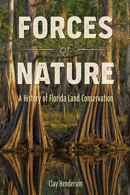 A természet erői: A Florida Land Conservation története - Forces of Nature: A History of Florida Land Conservation