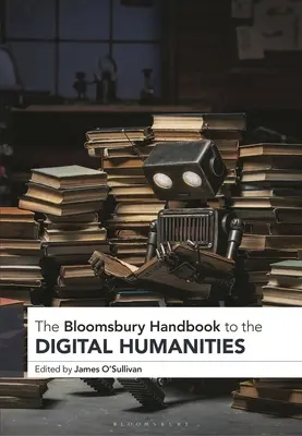 A Bloomsbury kézikönyv a digitális bölcsészettudományokhoz - The Bloomsbury Handbook to the Digital Humanities