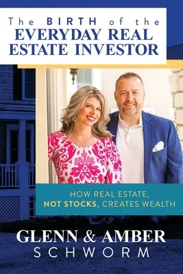 A mindennapi ingatlanbefektető születése: Hogyan teremtenek gazdagságot az ingatlanok, nem a részvények - The Birth of the Everyday Real Estate Investor: How Real Estate, Not Stocks, Creates Wealth