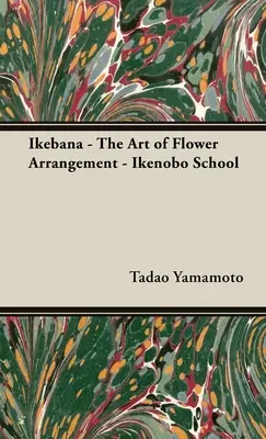 Ikebana - A virágkötészet művészete - Ikenobo iskola - Ikebana - The Art of Flower Arrangement - Ikenobo School