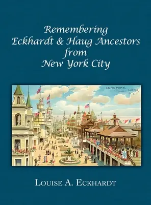 Emlékezés Eckhardt & Haug felmenőire New Yorkból - Remembering Eckhardt & Haug Ancestors from New York City