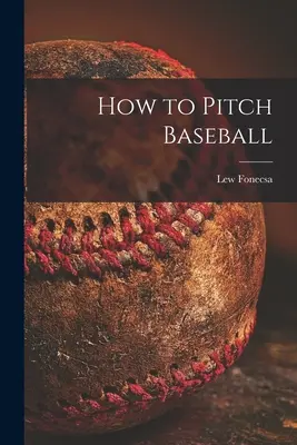 How to Pitch Baseball