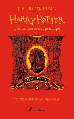 Harry Potter Y El Misterio del Prncipe (20. évf. Griffendél) / Harry Potter és a félvér herceg (20. évfordulós kiadás) - Harry Potter Y El Misterio del Prncipe (20 Aniv. Gryffindor) / Harry Potter and the Half-Blood Prince (20th Anniversary Ed)