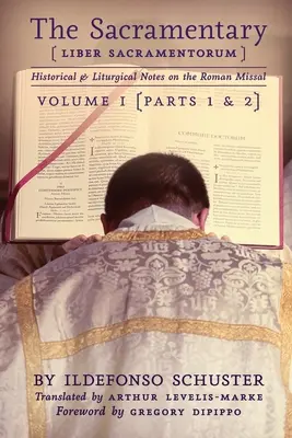 A szakramentárium (Liber Sacramentorum): kötet: Történelmi és liturgikus jegyzetek a Római Misekönyvről - The Sacramentary (Liber Sacramentorum): Vol. 1: Historical & Liturgical Notes on the Roman Missal