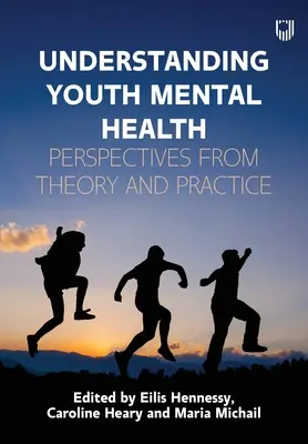 A fiatalok mentális egészségének megértése: Az elmélet és a gyakorlat perspektívái - Understanding Youth Mental Health: Perspectives from Theory and Practice