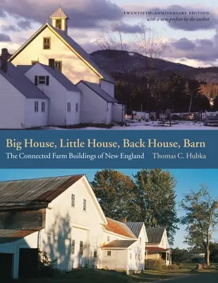 Nagy ház, kis ház, hátsó ház, pajta: New England összekapcsolt tanyai épületei - Big House, Little House, Back House, Barn: The Connected Farm Buildings of New England