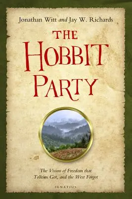 Hobbit Party: A szabadság víziója, amelyet Tolkien kapott, a Nyugat pedig elfelejtett. - Hobbit Party: The Vision of Freedom That Tolkien Got, and the West Forgot