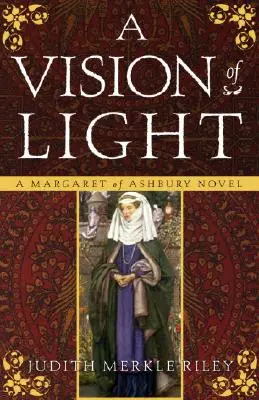 A Vision of Light: Margaret of Ashbury regénye - A Vision of Light: A Margaret of Ashbury Novel