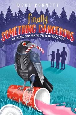 Végre valami veszélyes: Az egyetlenek és a robotvarjú esete - Finally, Something Dangerous: The One and Onlys and the Case of the Robot Crow