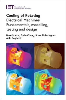 Forgó villamos gépek hűtése: Alapelvek, modellezés, tesztelés és tervezés - Cooling of Rotating Electrical Machines: Fundamentals, Modelling, Testing and Design