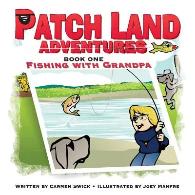 Foltföld kalandjai (első könyv) Horgászás nagyapával - Patch Land Adventures (book one) Fishing with Grandpa