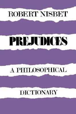 Előítéletek: Egy filozófiai szótár egy filozófiai szótár - Prejudices: A Philosophical Dictionary a Philosophical Dictionary