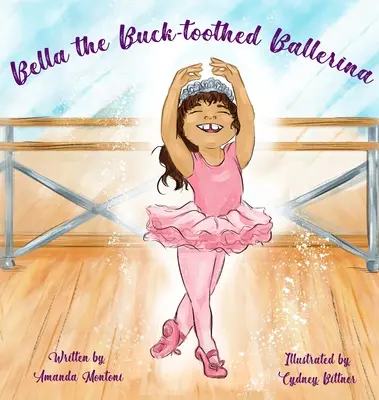 Bella, a bakfogú balerina - Bella the Buck-toothed Ballerina