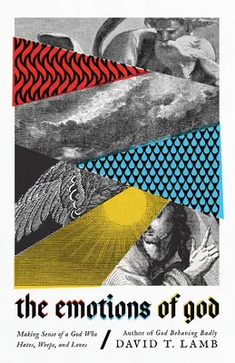 Isten érzelmei: A gyűlölő, síró és szerető Isten értelmének megismerése - The Emotions of God: Making Sense of a God Who Hates, Weeps, and Loves