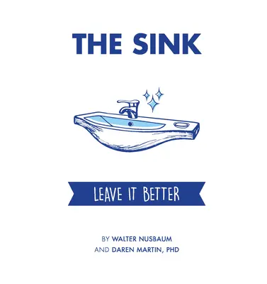 A mosogató: Hagyja jobban - The Sink: Leave It Better