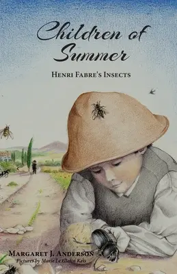 A nyár gyermekei: Henri Fabre rovarai - Children of Summer: Henri Fabre's Insects