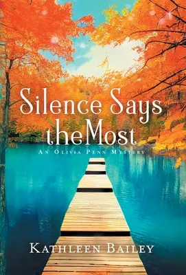 A csend mondja a legtöbbet: An Olivia Penn Mystery - Silence Says the Most: An Olivia Penn Mystery