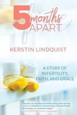 5 hónap különbséggel: A meddőség, a hit és a kegyelem története - 5 Months Apart: A Story of Infertility, Faith, and Grace