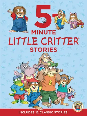 Little Critter: 5 perces Little Critter történetek: 12 klasszikus történetet tartalmaz! - Little Critter: 5-Minute Little Critter Stories: Includes 12 Classic Stories!