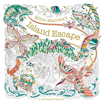 Millie Marotta Szigeti szökés: A Coloring Adventure - Millie Marotta's Island Escape: A Coloring Adventure