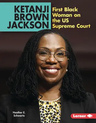 Ketanji Brown Jackson: Jackson Ketanji Jackson Jackson: Az első fekete nő az Egyesült Államok Legfelsőbb Bíróságán - Ketanji Brown Jackson: First Black Woman on the Us Supreme Court