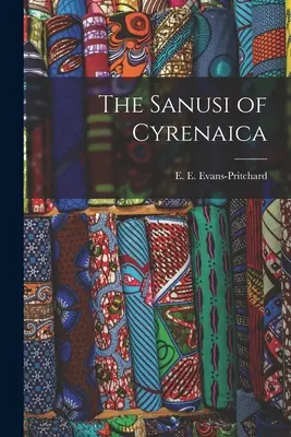 A cirenai Sanusi (Evans-Pritchard E. E. (Edward Evan)) - The Sanusi of Cyrenaica (Evans-Pritchard E. E. (Edward Evan))