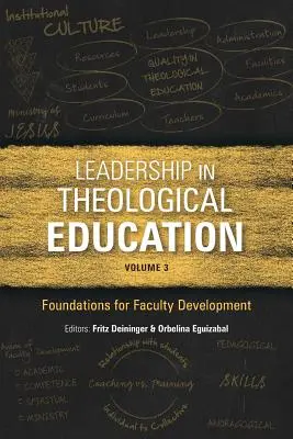 Vezetés a teológiai oktatásban, 3. kötet: A karfejlesztés alapjai - Leadership in Theological Education, Volume 3: Foundations for Faculty Development