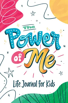 Az én hatalma: vezetett életnapló gyerekeknek - The Power of Me: Guided Life Journal for Kids