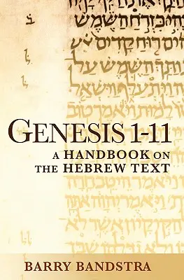 Genezis 1-11: Kézikönyv a héber szövegről - Genesis 1-11: A Handbook on the Hebrew Text
